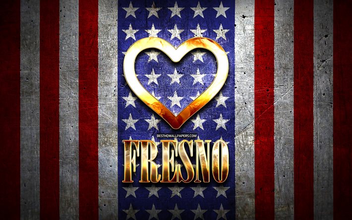 Jag &#196;lskar Fresno, amerikanska st&#228;der, gyllene inskrift, USA, gyllene hj&#228;rta, amerikanska flaggan, Fresno, favorit st&#228;der, &#196;lskar Fresno