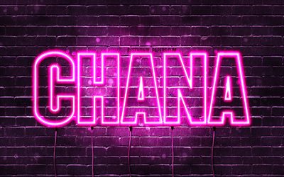 Chana, 4k, pap&#233;is de parede com os nomes de, nomes femininos, Chana nome, roxo luzes de neon, Feliz Anivers&#225;rio Chana, imagem com nome de Chana