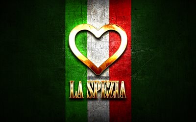 Eu Amo La Spezia, cidades italianas, golden inscri&#231;&#227;o, It&#225;lia, cora&#231;&#227;o de ouro, bandeira italiana, La Spezia, cidades favoritas, O Tempero Do Amor