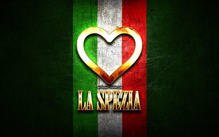 J&#39;Aime La Spezia, les villes italiennes, inscription d&#39;or, Italie, cœur d&#39;or, drapeau italien, La Spezia, villes pr&#233;f&#233;r&#233;es, l&#39;Amour de La Spezia