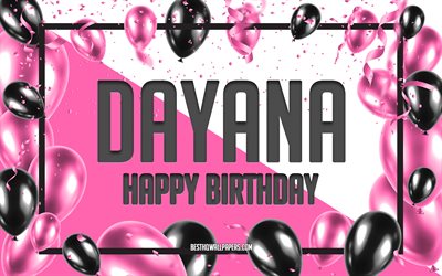 お誕生日おめでDayana, お誕生日の風船の背景, Dayana, 壁紙名, Dayanaお誕生日おめで, ピンク色の風船をお誕生の背景, ご挨拶カード, Dayana誕生日