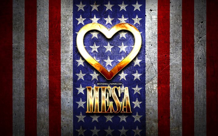 Mesa, Amerika şehirleri, altın yazıt, ABD, altın kalp, Amerikan bayrağı, sevdiğim şehirler, Aşk Mesa Seviyorum