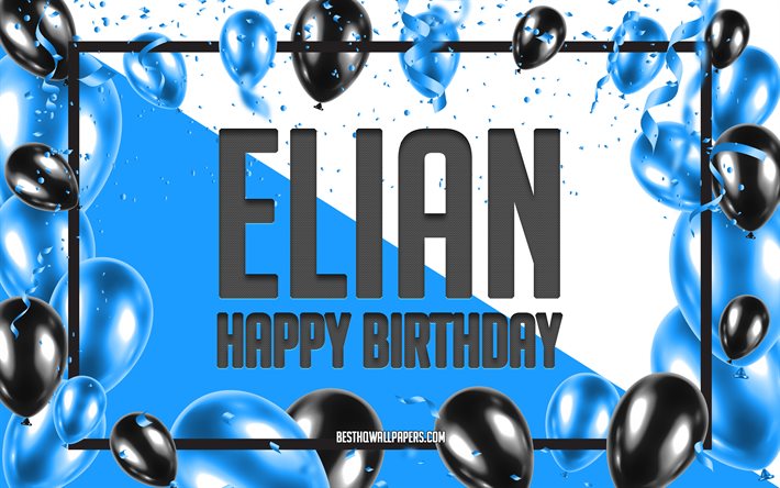 Buon Compleanno Elian, feste di Compleanno, Palloncini Sfondo, Elian, sfondi per il desktop con nomi, Elian buon Compleanno, Palloncini Blu di Compleanno, Sfondo, biglietto di auguri, Elian Compleanno