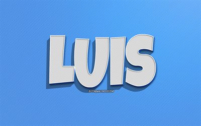 Luis, fond de lignes bleues, fonds d&#39;&#233;cran avec des noms, nom de Luis, noms masculins, carte de voeux Luis, dessin au trait, photo avec le nom de Luis