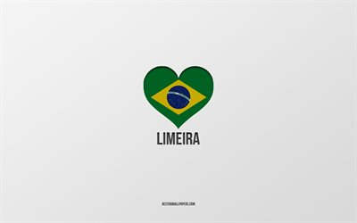 Amo Limeira, citt&#224; brasiliane, sfondo grigio, Limeira, Brasile, cuore della bandiera brasiliana, citt&#224; preferite, Love Limeira