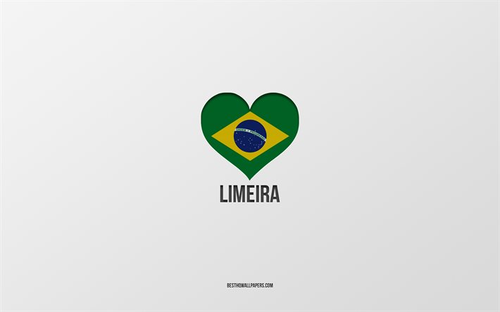 I Love Limeira, Brazilian cities, gray background, Limeira, Brazil, Brazilian flag heart, favorite cities, Love Limeira