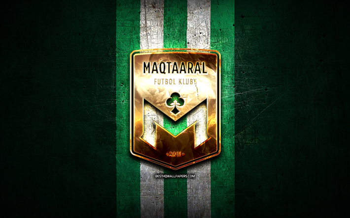 Maqtaaral FC, golden logo, Kazakhstan Premier League, green metal background, football, Kazakh football club, FK Maqtaaral Jetisay logo, soccer, FK Maqtaaral Jetisay