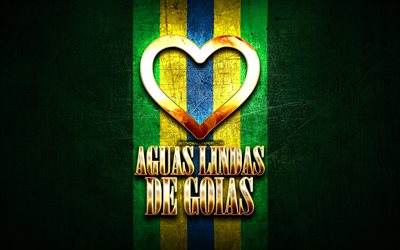 I Love Aguas Lindas de Goias, brazilian cities, golden inscription, Brazil, golden heart, Aguas Lindas de Goias, favorite cities, Love Aguas Lindas de Goias