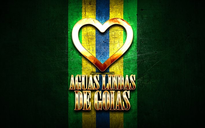 Rakastan Aguas Lindat de Goias, brasilian kaupungeissa, kultainen kirjoitus, Brasilia, kultainen syd&#228;n, Aguas Lindat de Goias, suosikki kaupungeissa, Rakkaus Aguas Lindat de Goias