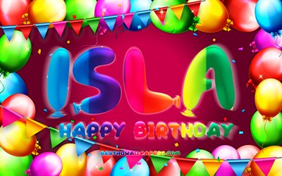 Happy Birthday Isla, 4k, colorful balloon frame, Isla name, purple background, Isla Happy Birthday, Isla Birthday, popular american female names, Birthday concept, Isla