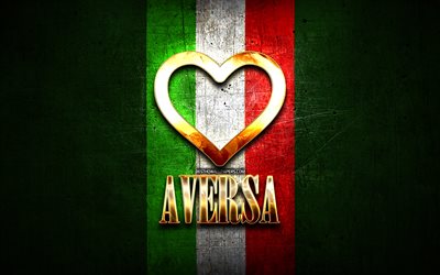 I Love Aversa, italian cities, golden inscription, Italy, golden heart, italian flag, Aversa, favorite cities, Love Aversa