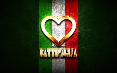 I Love Battipaglia, italian cities, golden inscription, Italy, golden heart, italian flag, Battipaglia, favorite cities, Love Battipaglia