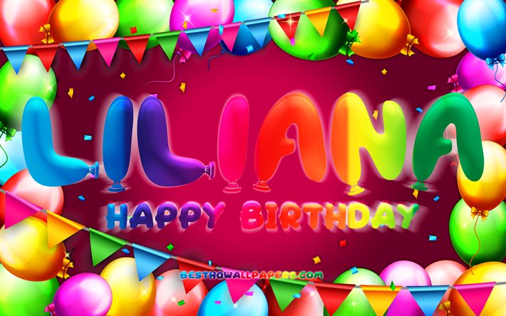 Happy Birthday Liliana, 4k, colorful balloon frame, Liliana name, purple background, Liliana Happy Birthday, Liliana Birthday, popular american female names, Birthday concept, Liliana