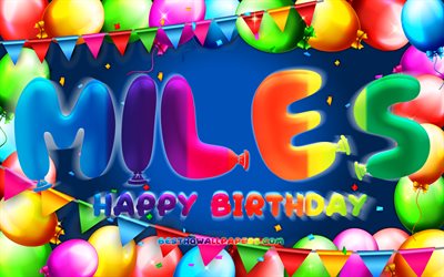 Happy Birthday Miles, 4k, colorful balloon frame, Miles name, blue background, Miles Happy Birthday, Miles Birthday, popular american male names, Birthday concept, Miles