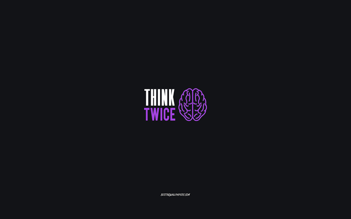 Think twice, motivation quotes, short phrases, gray background, brain icon, Think twice concepts