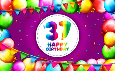 Heureux 37e anniversaire, 4k, color&#233; ballon cadre, F&#234;te d&#39;Anniversaire, fond violet, Heureux de 37 Ans Anniversaire, cr&#233;atif, 37e anniversaire, Anniversaire concept, 37e F&#234;te d&#39;Anniversaire