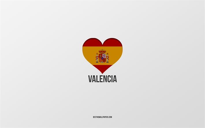 Valencia&#39;yı Seviyorum, İspanyol şehirleri, gri arka plan, İspanyol bayraklı kalp, Valencia, İspanya, favori şehirler, Valencia seviyorum
