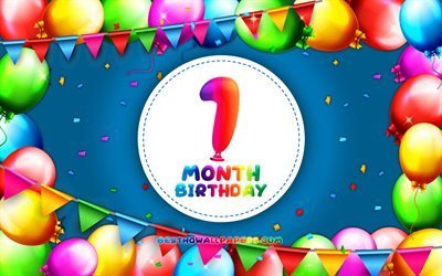 Happy 1st Month birthday, 4k, colorful balloon frame, 1 month of my boy, blue background, Happy 1 Month Birthday, creative, 1st Month Birthday, Birthday concept, 1 month to my son