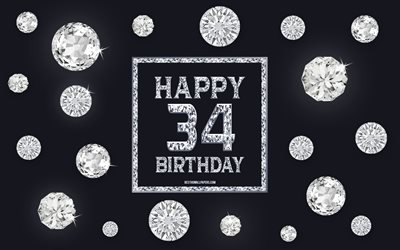 34th Happy Birthday, diamonds, gray background, Birthday background with gems, 34 Years Birthday, Happy 34th Birthday, creative art, Happy Birthday background