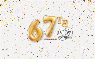 67th Happy Birthday, 3d balloons letters, Birthday background with balloons, 67 Years Birthday, Happy 67th Birthday, white background, Happy Birthday, greeting card, Happy 67 Years Birthday