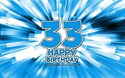 Happy 33rd birthday, 4k, blue abstract rays, Birthday Party, creative, Happy 33 Years Birthday, 33rd Birthday Party, cartoon art, Birthday concept, 33rd Birthday