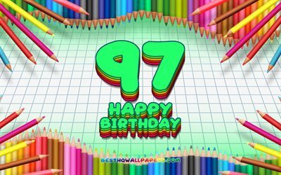 4k, Heureux 97e anniversaire, coloré des crayons cadre, Fête d'Anniversaire, turquoise à carreaux de fond, Heureux de 97 Ans Anniversaire, créatif, 97e anniversaire, Anniversaire concept, 97e Anniversaire
