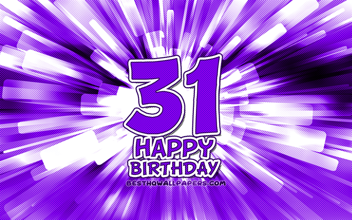 happy 31st birthday, 4k, violett abstrakt-strahlen, geburtstagsfeier, kreativ, gl&#252;cklich, 31 jahre, geburtstag, 31st birthday party-cartoon-kunst -, geburtstag-konzept, 31st birthday