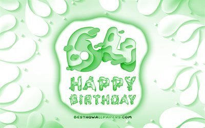 Happy 64 Years Birthday, 4k, 3D petals frame, Birthday Party, green background, Happy 64 birthday, 3D letters, 64th Birthday Party, Birthday concept, artwork, 64th Birthday