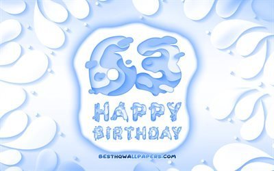 Happy 63 Years Birthday, 4k, 3D petals frame, Birthday Party, blue background, Happy 63 birthday, 3D letters, 63rd Birthday Party, Birthday concept, artwork, 63rd Birthday