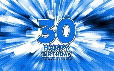 Happy 30th birthday, 4k, blue abstract rays, Birthday Party, creative, Happy 30 Years Birthday, 30th Birthday Party, cartoon art, Birthday concept, 30th Birthday