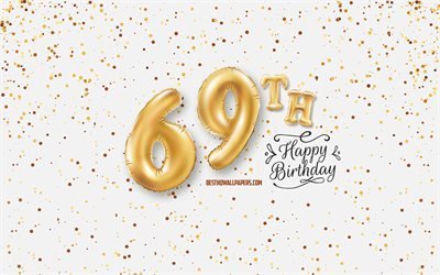 69th Happy Birthday, 3d balloons letters, Birthday background with balloons, 69 Years Birthday, Happy 69th Birthday, white background, Happy Birthday, greeting card, Happy 69 Years Birthday