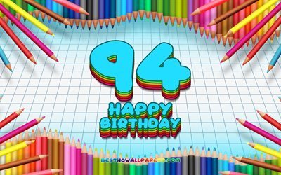 4k, Happy 94th birthday, colorful pencils frame, Birthday Party, blue checkered background, Happy 94 Years Birthday, creative, 94th Birthday, Birthday concept, 94th Birthday Party