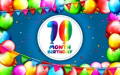 Happy 10th Month birthday, 4k, colorful balloon frame, 10 month of my boy, blue background, Happy 10 Month Birthday, creative, 10th Month Birthday, Birthday concept, 10 Month Son Birthday