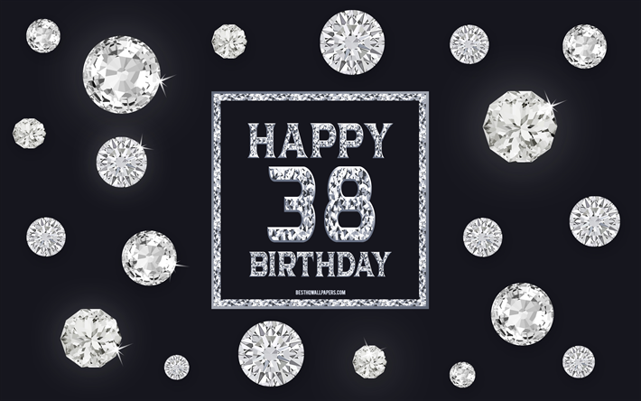 38th Happy Birthday, diamonds, gray background, Birthday background with gems, 38 Years Birthday, Happy 38th Birthday, creative art, Happy Birthday background