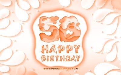 嬉しいの58歳の誕生日, 4k, 3D花びらのフレーム, 誕生パーティー, オレンジ色の背景, 3D文字, 第58回誕生パーティー, 誕生日プ, 作品, 58歳の誕生日