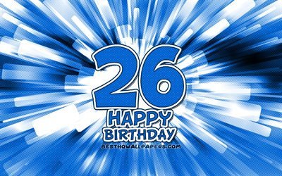 Happy 26th birthday, 4k, blue abstract rays, Birthday Party, creative, Happy 26 Years Birthday, 26th Birthday Party, cartoon art, Birthday concept, 26th Birthday