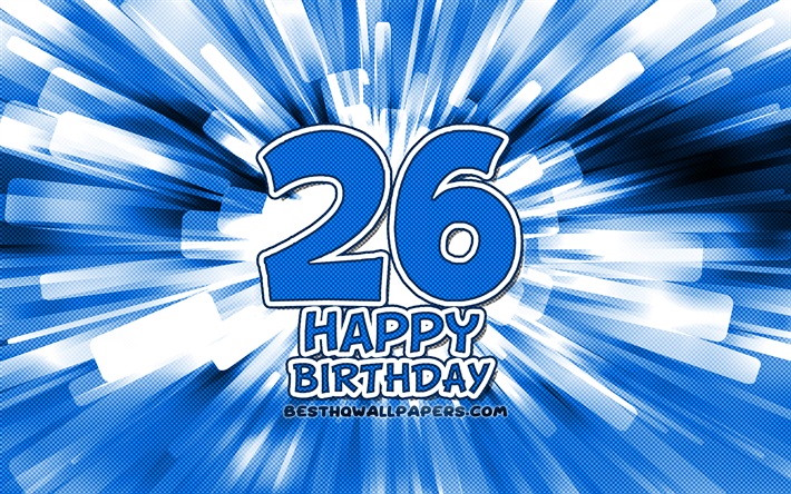Heureux 26e anniversaire, 4k, abstrait bleu rayons, F&#234;te d&#39;Anniversaire, cr&#233;atif, Heureux De 26 Ans, 26 F&#234;te d&#39;Anniversaire, cartoon art, Anniversaire concept, 26e Anniversaire