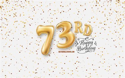 73rd Happy Birthday, 3d balloons letters, Birthday background with balloons, 73 Years Birthday, Happy 73rd Birthday, white background, Happy Birthday, greeting card, Happy 73 Years Birthday