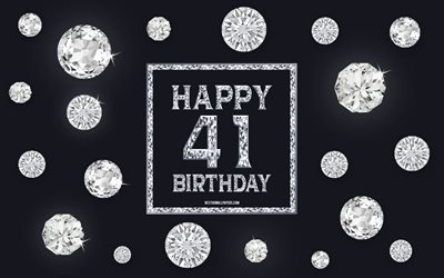 41st Happy Birthday, diamonds, gray background, Birthday background with gems, 41 Years Birthday, Happy 41st Birthday, creative art, Happy Birthday background