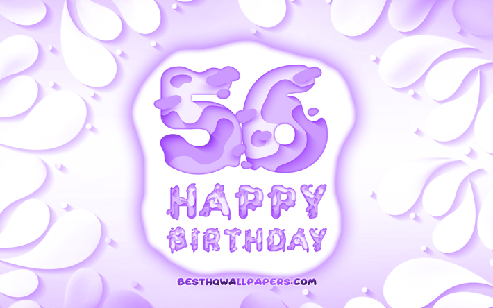 Heureux de 56 Ans, Anniversaire, 4k, 3D p&#233;tales cadre, F&#234;te d&#39;Anniversaire, fond violet, Heureux 56e anniversaire, 3D lettres, 56e Anniversaire, concept, illustration