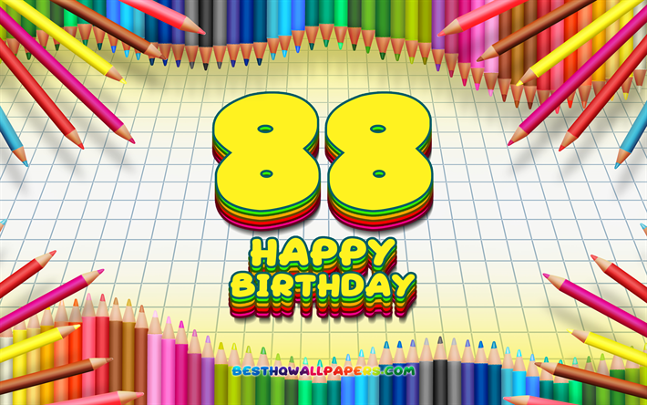 4k, Heureux 88e anniversaire, color&#233; des crayons cadre, F&#234;te d&#39;Anniversaire, jaune &#224; carreaux de fond, Heureux De 88 Ans, cr&#233;atif, 88e anniversaire, Anniversaire concept, 88e Anniversaire
