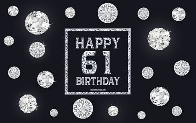 61st Happy Birthday, diamonds, gray background, Birthday background with gems, 61 Years Birthday, Happy 61st Birthday, creative art, Happy Birthday background