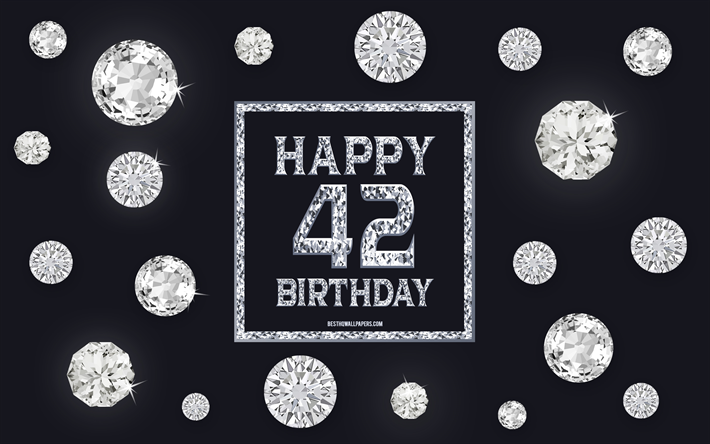 42nd Happy Birthday, diamonds, gray background, Birthday background with gems, 42 Years Birthday, Happy 42nd Birthday, creative art, Happy Birthday background