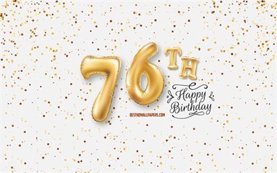 76h Happy Birthday, 3d balloons letters, Birthday background with balloons, 76 Years Birthday, Happy 76th Birthday, white background, Happy Birthday, greeting card, Happy 76 Years Birthday