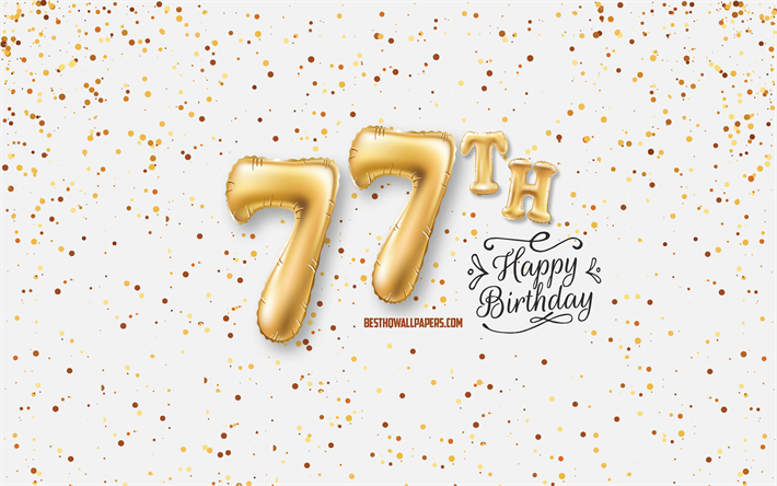 77h Happy Birthday, 3d balloons letters, Birthday background with balloons, 77 Years Birthday, Happy 77th Birthday, white background, Happy Birthday, greeting card, Happy 77 Years Birthday