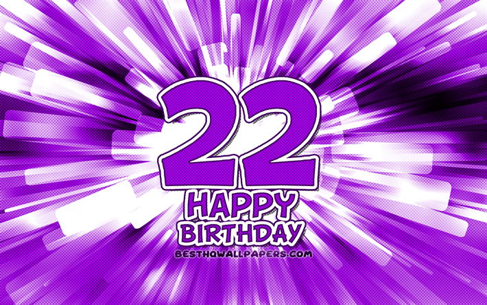 Heureux 22e anniversaire, 4k, violet abstrait rayons, F&#234;te d&#39;Anniversaire, cr&#233;atif, Heureux De 22 Ans, 22 F&#234;te d&#39;Anniversaire, cartoon art, Anniversaire concept, 22e Anniversaire