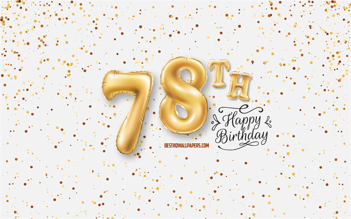 78th Happy Birthday, 3d balloons letters, Birthday background with balloons, 78 Years Birthday, Happy 78th Birthday, white background, Happy Birthday, greeting card, Happy 78 Years Birthday