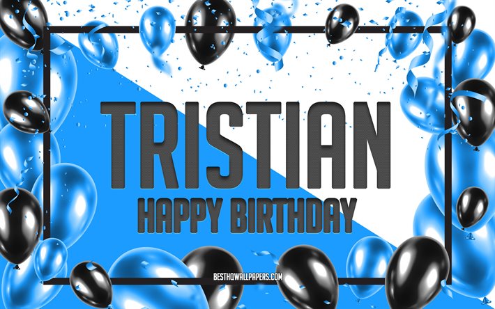 Joyeux anniversaire Tristian, fond de ballons d&#39;anniversaire, Tristian, fonds d&#39;&#233;cran avec des noms, Tristian joyeux anniversaire, fond d&#39;anniversaire de ballons bleus, anniversaire de Tristian
