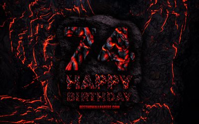 4k, Happy 74 Years Birthday, fire lava letters, Happy 74th birthday, grunge background, 74th Birthday Party, Grunge Happy 74th birthday, Birthday concept, Birthday Party, 74th Birthday
