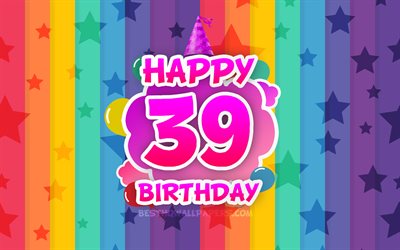 Happy 39th birthday, colorful clouds, 4k, Birthday concept, rainbow background, Happy 39 Years Birthday, creative 3D letters, 39th Birthday, Birthday Party, 39th Birthday Party